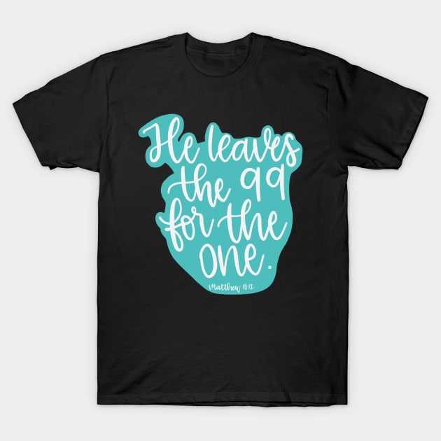 He leaves the 99 for the one - Matthew 18:12 - Teal T-Shirt by elizabethsdoodles